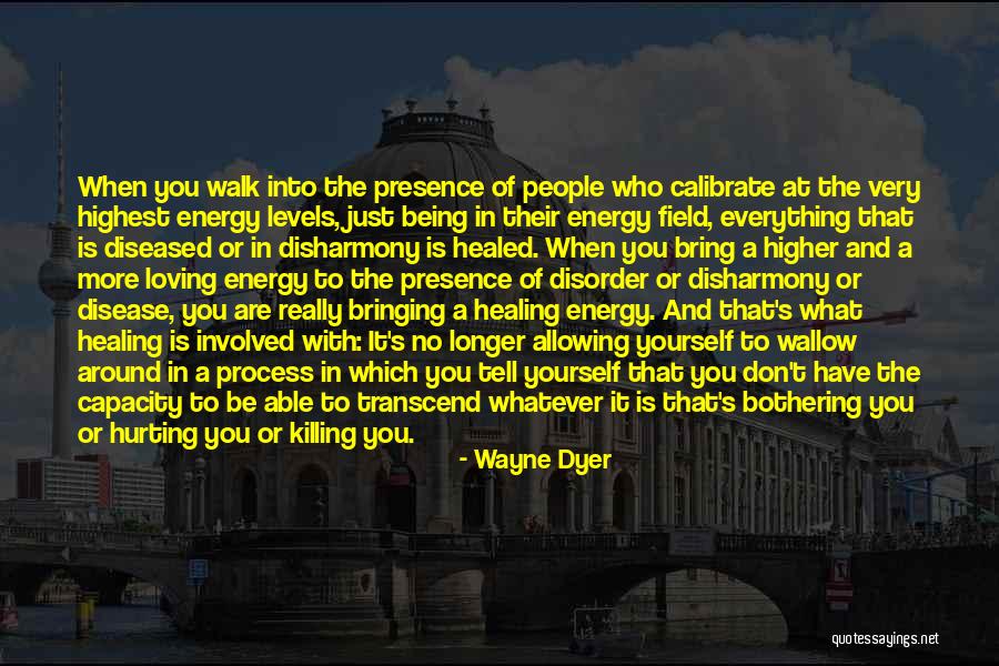 Loving Being Around Someone Quotes By Wayne Dyer Loving Being Around Someone Quotes By Wayne Dyer