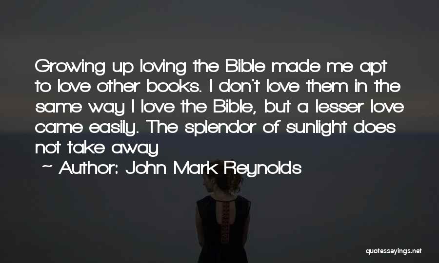 Loving Bible Quotes By John Mark Reynolds