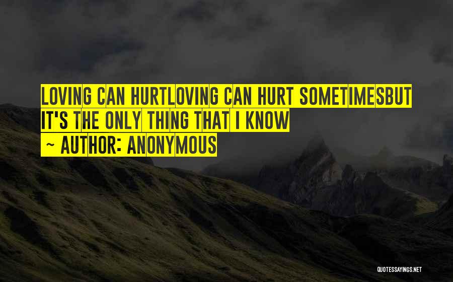 Loving But Hurt Quotes By Anonymous