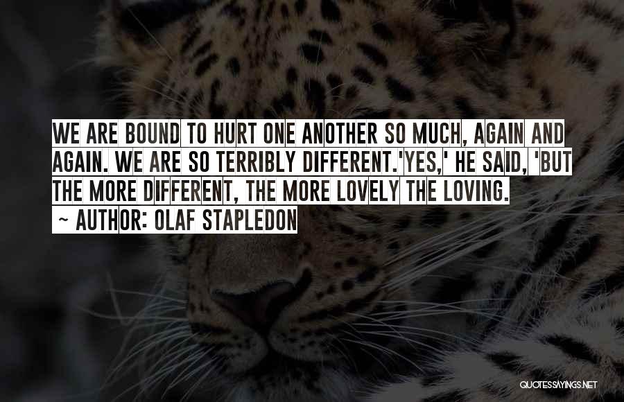 Loving But Hurt Quotes By Olaf Stapledon