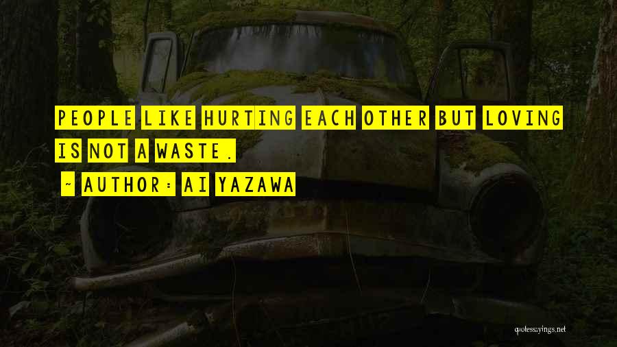 Loving But Hurting Quotes By Ai Yazawa