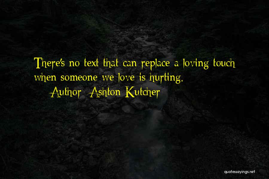 Loving But Hurting Quotes By Ashton Kutcher