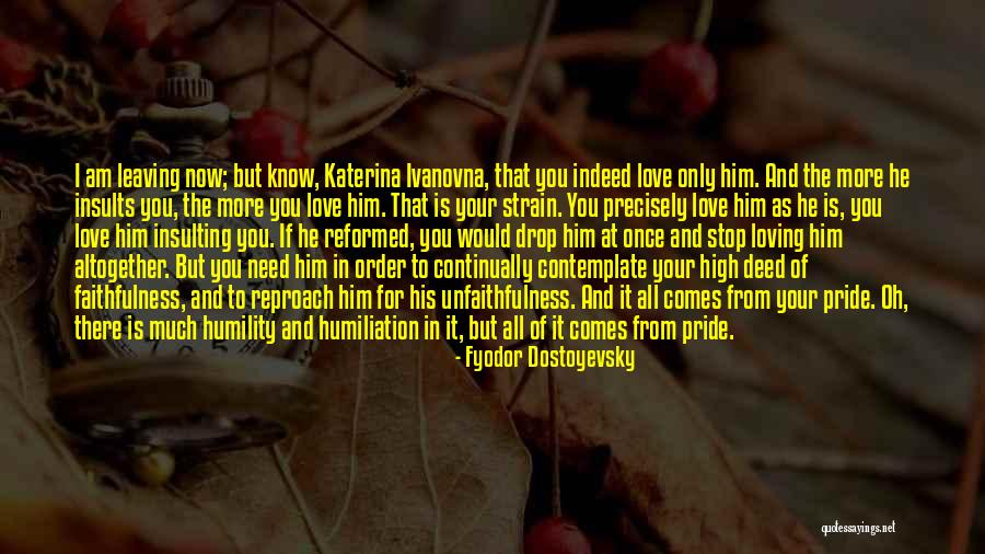 Loving But Leaving Quotes By Fyodor Dostoyevsky Loving But Leaving Quotes By Fyodor Dostoyevsky