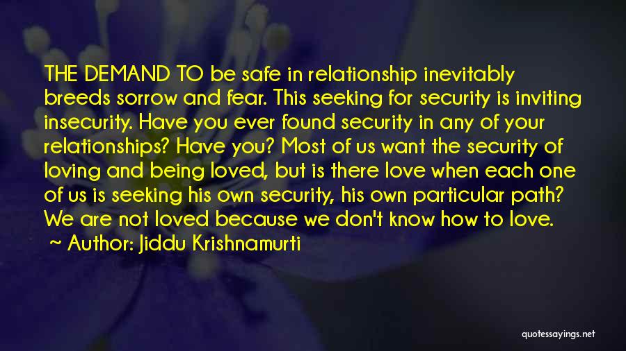 Loving But Not Being Loved Quotes By Jiddu Krishnamurti