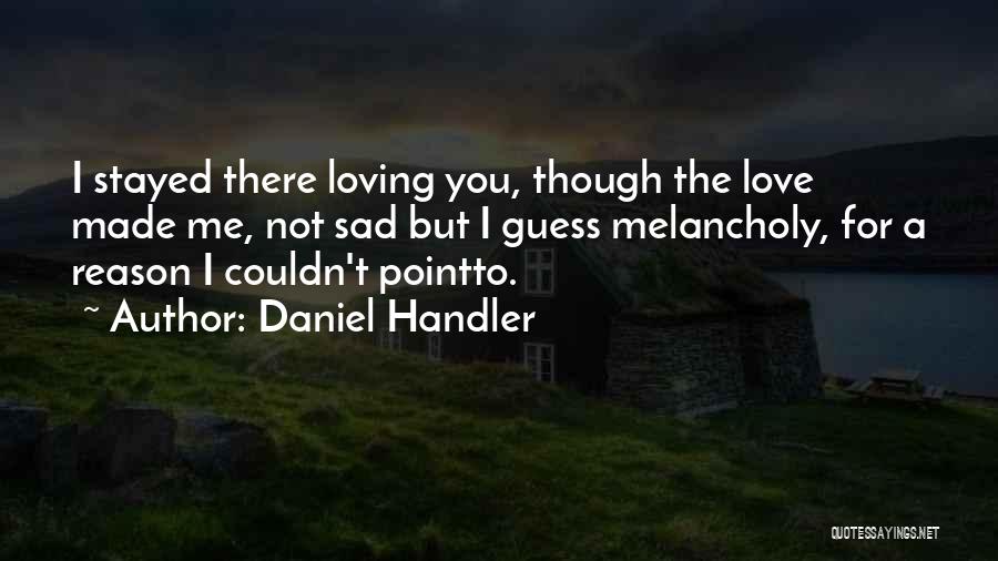 Loving But Sad Quotes By Daniel Handler