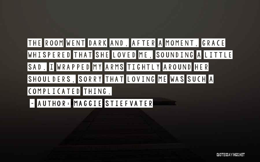 Loving But Sad Quotes By Maggie Stiefvater