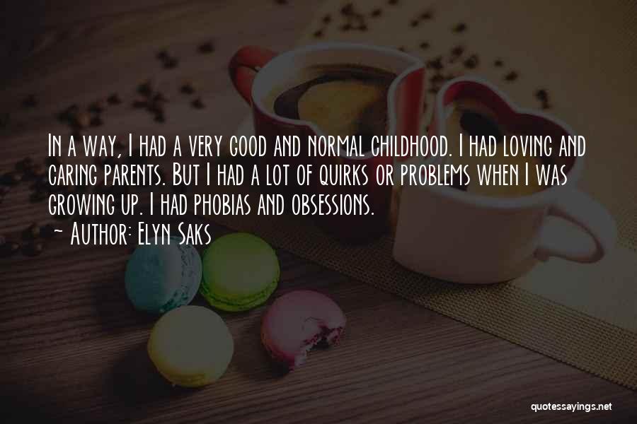 Loving Childhood Quotes By Elyn Saks