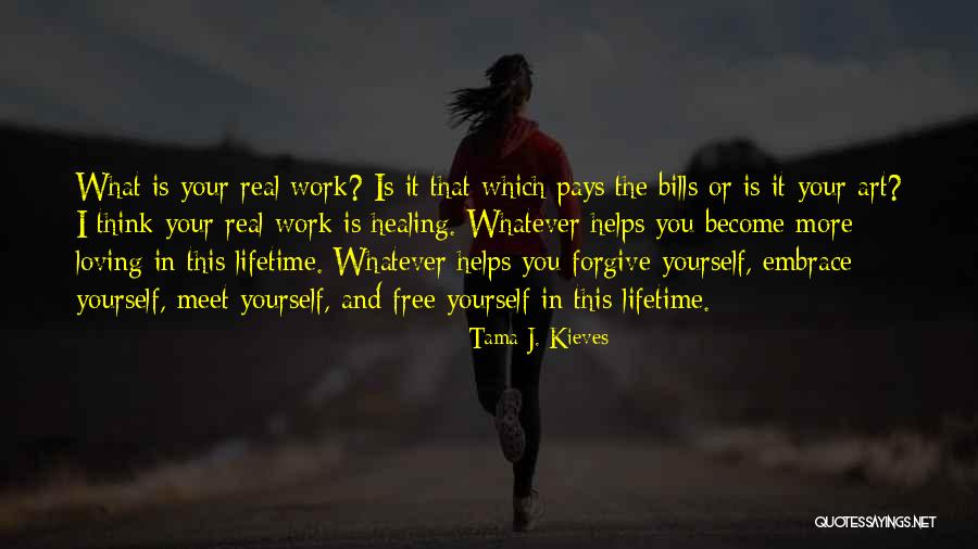 Loving Embrace Quotes By Tama J. Kieves Loving Embrace Quotes By Tama J. Kieves