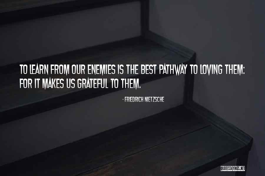 Loving Enemies Quotes By Friedrich Nietzsche Loving Enemies Quotes By Friedrich Nietzsche