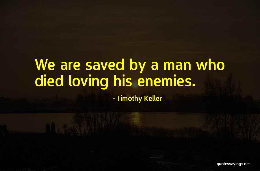 Loving Enemies Quotes By Timothy Keller Loving Enemies Quotes By Timothy Keller