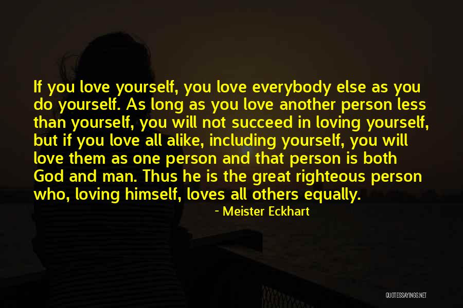 Loving Everybody Equally Quotes By Meister Eckhart