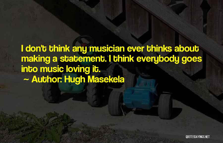 Loving Everybody Quotes By Hugh Masekela