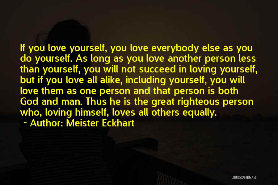 Loving Everybody Quotes By Meister Eckhart