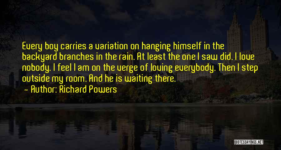Loving Everybody Quotes By Richard Powers