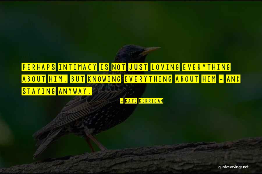 Loving Everything About Her Quotes By Kate Kerrigan Loving Everything About Her Quotes By Kate Kerrigan