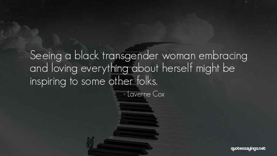 Loving Everything About Her Quotes By Laverne Cox Loving Everything About Her Quotes By Laverne Cox