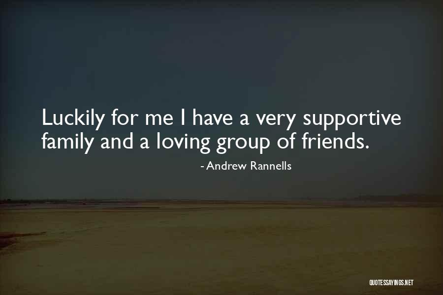 Loving Family And Friends Quotes By Andrew Rannells