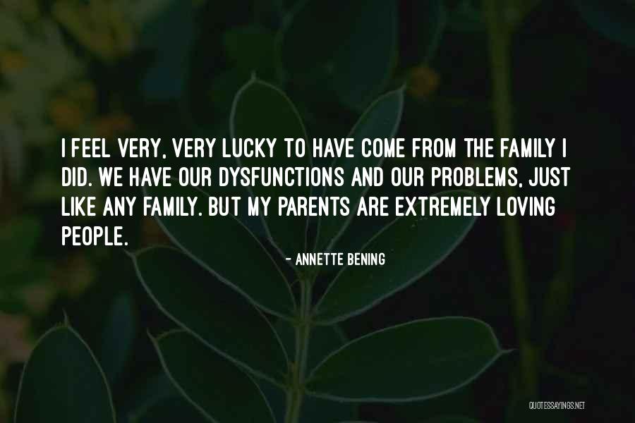 Loving Family Quotes By Annette Bening Loving Family Quotes By Annette Bening