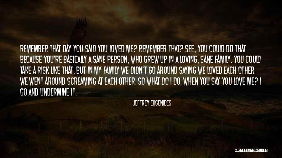 Loving Family Quotes By Jeffrey Eugenides Loving Family Quotes By Jeffrey Eugenides