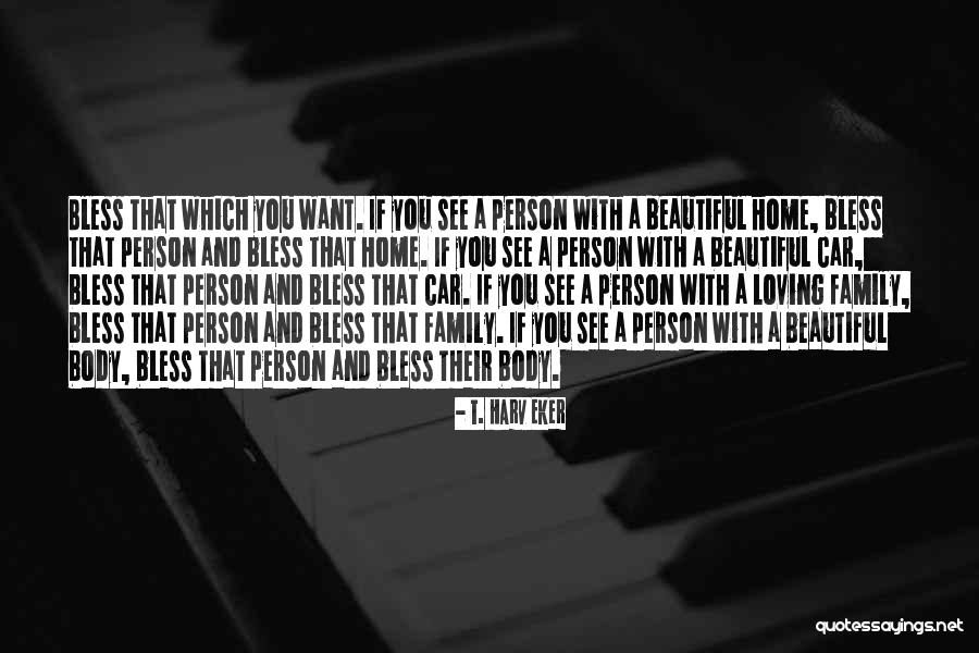 Loving Family Quotes By T. Harv Eker Loving Family Quotes By T. Harv Eker
