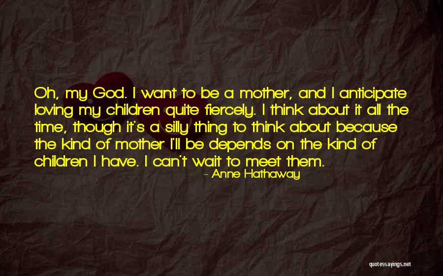 Loving Fiercely Quotes By Anne Hathaway Loving Fiercely Quotes By Anne Hathaway