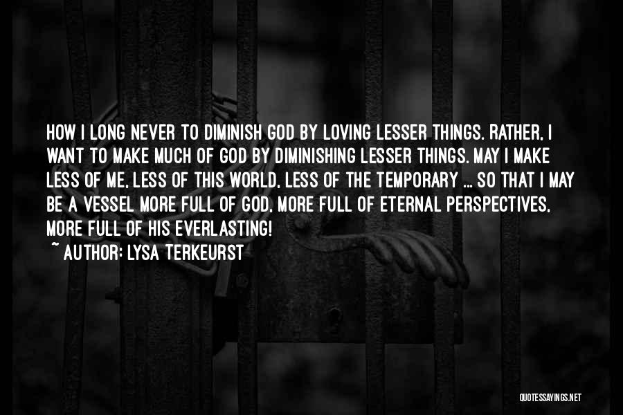 Loving God More Quotes By Lysa TerKeurst