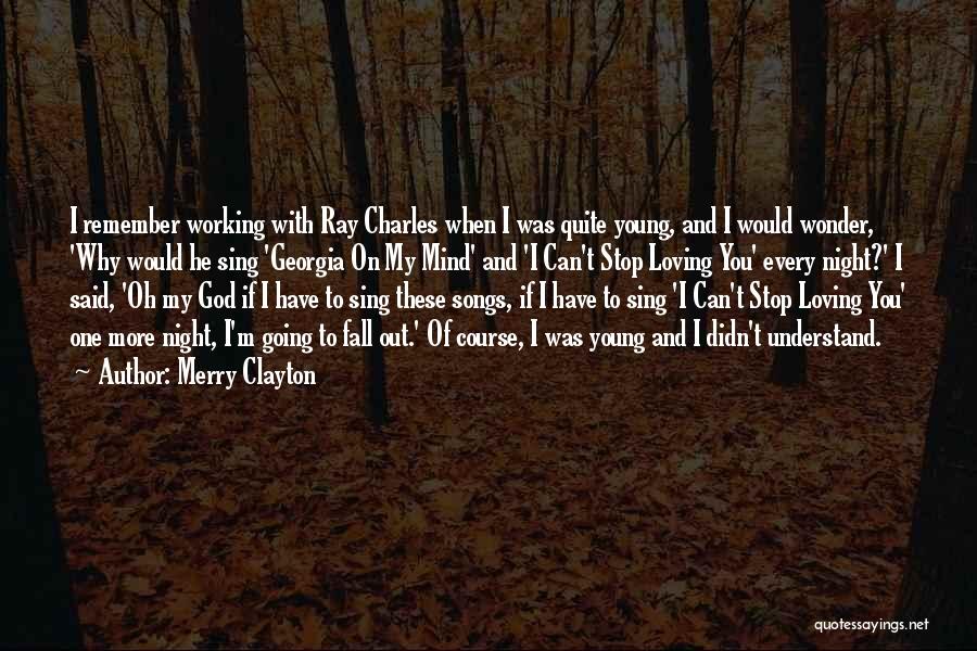 Loving God More Quotes By Merry Clayton