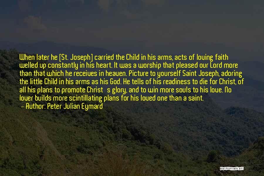 Loving God More Quotes By Peter Julian Eymard