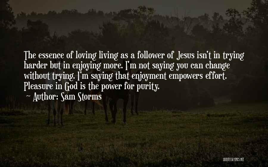 Loving God More Quotes By Sam Storms