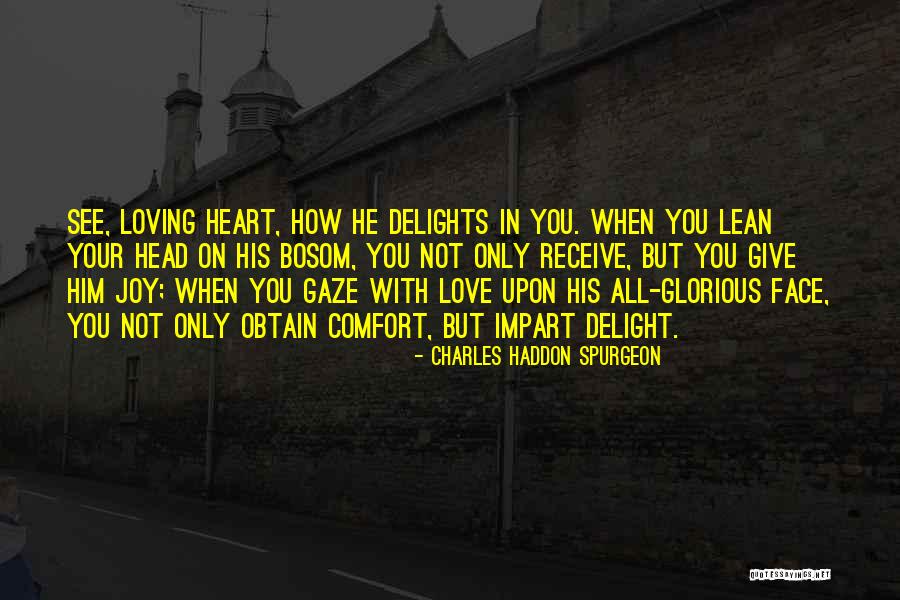 Loving God With All Your Heart Quotes By Charles Haddon Spurgeon Loving God With All Your Heart Quotes By Charles Haddon Spurgeon