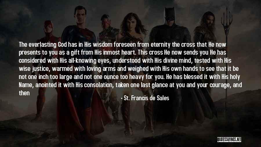 Loving God With All Your Heart Quotes By St. Francis De Sales Loving God With All Your Heart Quotes By St. Francis De Sales