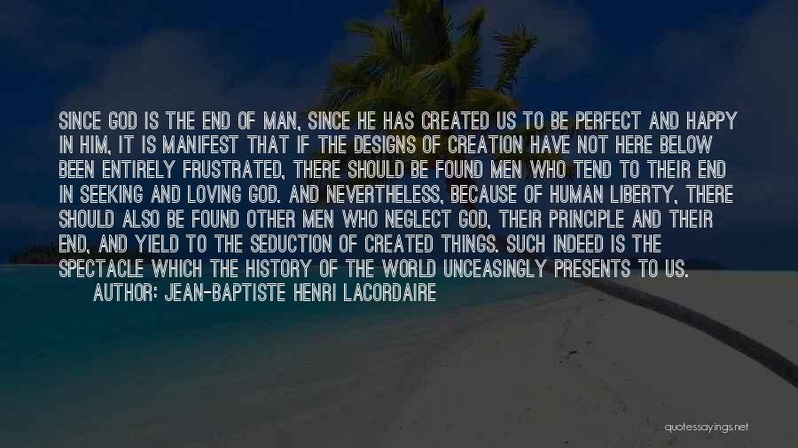 Loving God's Creation Quotes By Jean-Baptiste Henri Lacordaire