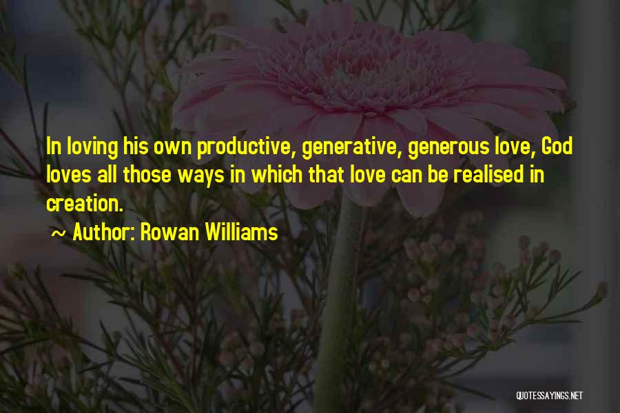 Loving God's Creation Quotes By Rowan Williams