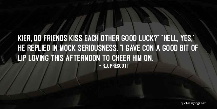 Loving Good Luck Quotes By R.J. Prescott Loving Good Luck Quotes By R.J. Prescott