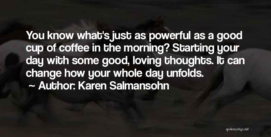 Loving Good Morning Quotes By Karen Salmansohn