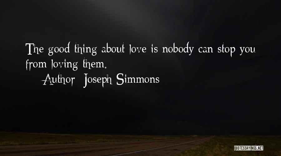 Loving Good Quotes By Joseph Simmons