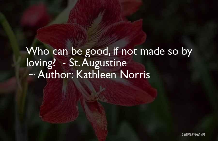 Loving Good Quotes By Kathleen Norris