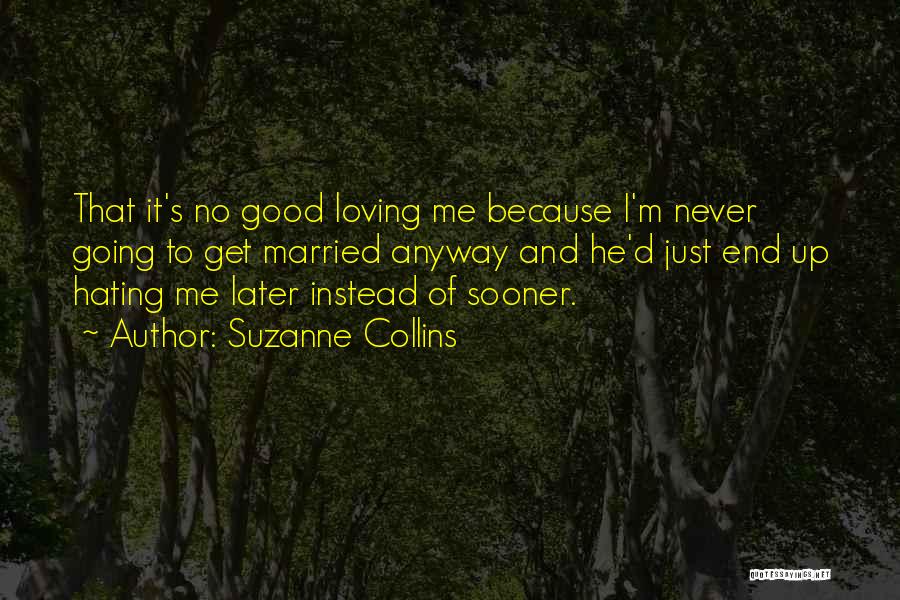 Loving Good Quotes By Suzanne Collins