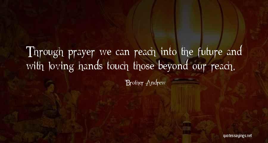 Loving Hands Quotes By Brother Andrew Loving Hands Quotes By Brother Andrew
