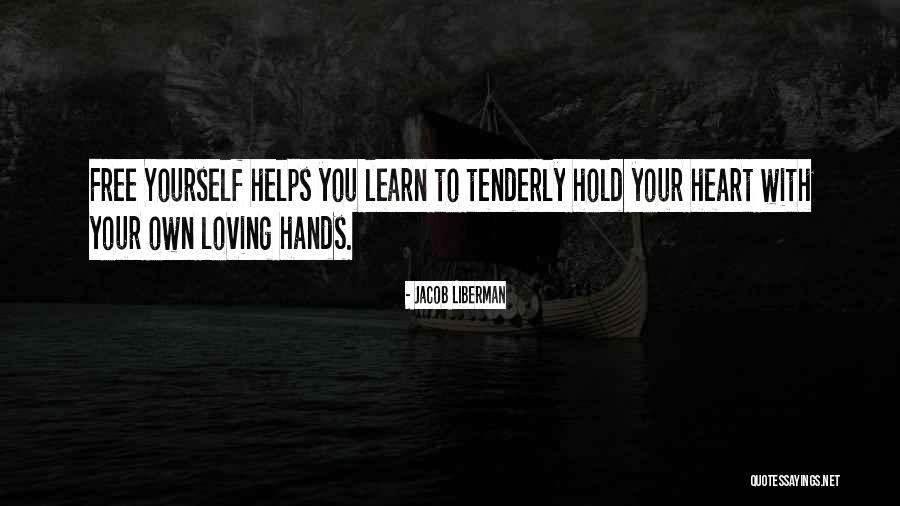 Loving Hands Quotes By Jacob Liberman Loving Hands Quotes By Jacob Liberman