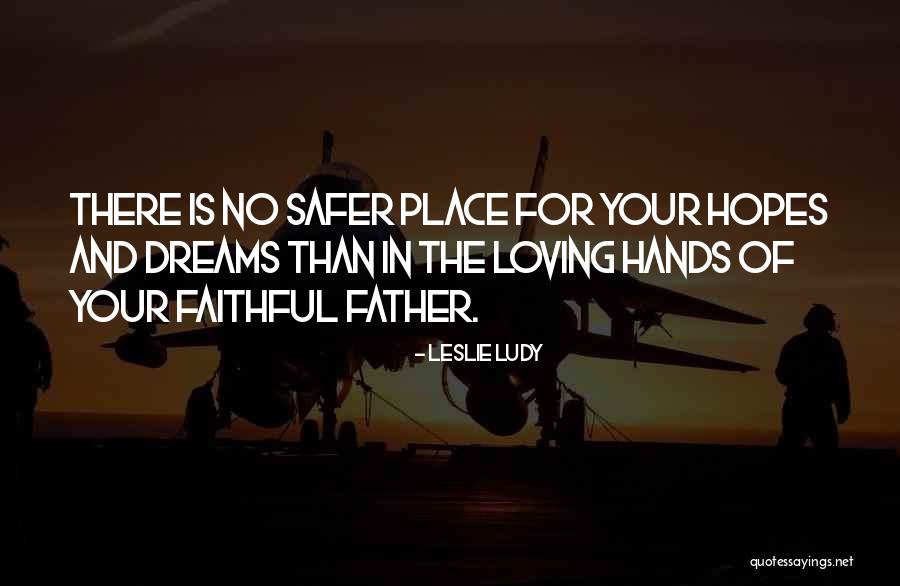 Loving Hands Quotes By Leslie Ludy Loving Hands Quotes By Leslie Ludy