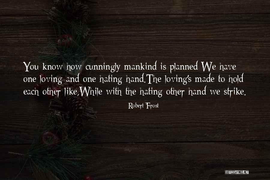 Loving Hands Quotes By Robert Frost Loving Hands Quotes By Robert Frost