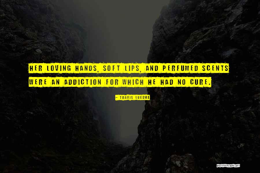 Loving Hands Quotes By Travis Luedke Loving Hands Quotes By Travis Luedke