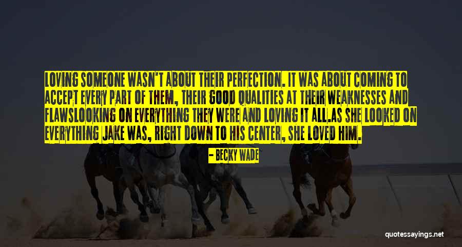 Loving Her Flaws Quotes By Becky Wade Loving Her Flaws Quotes By Becky Wade