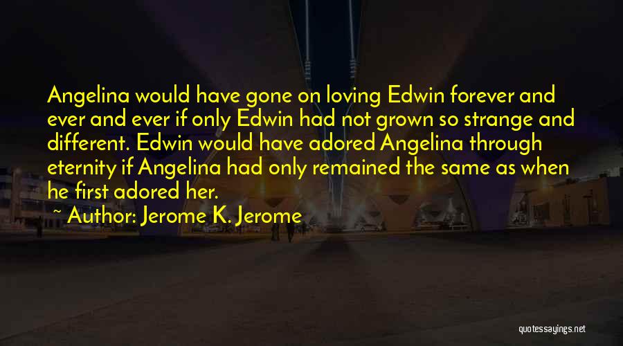 Loving Her Forever Quotes By Jerome K. Jerome