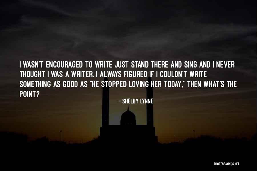 Loving Her Quotes By Shelby Lynne