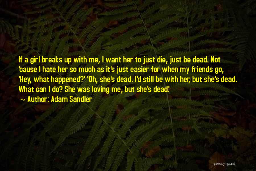 Loving Her So Much Quotes By Adam Sandler