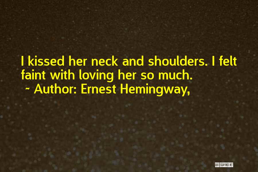 Loving Her So Much Quotes By Ernest Hemingway,