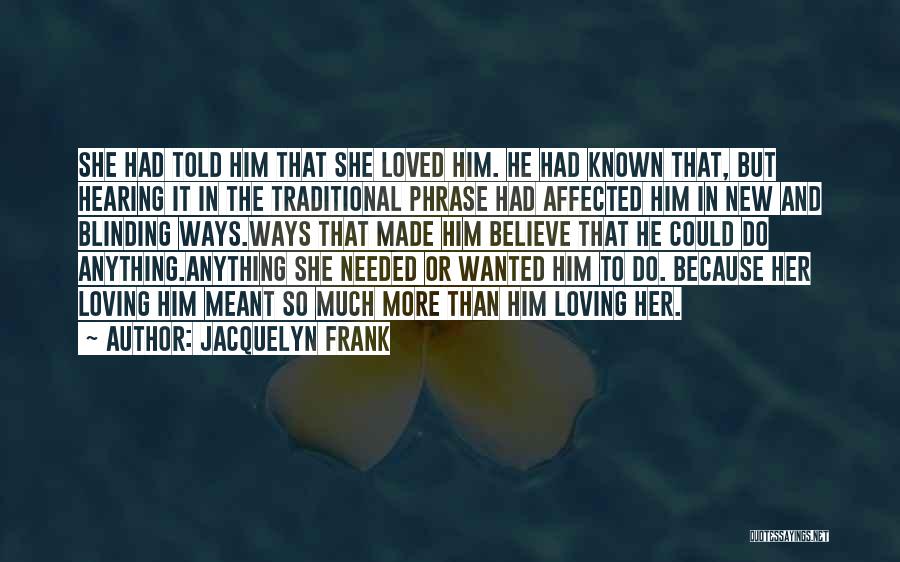 Loving Her So Much Quotes By Jacquelyn Frank