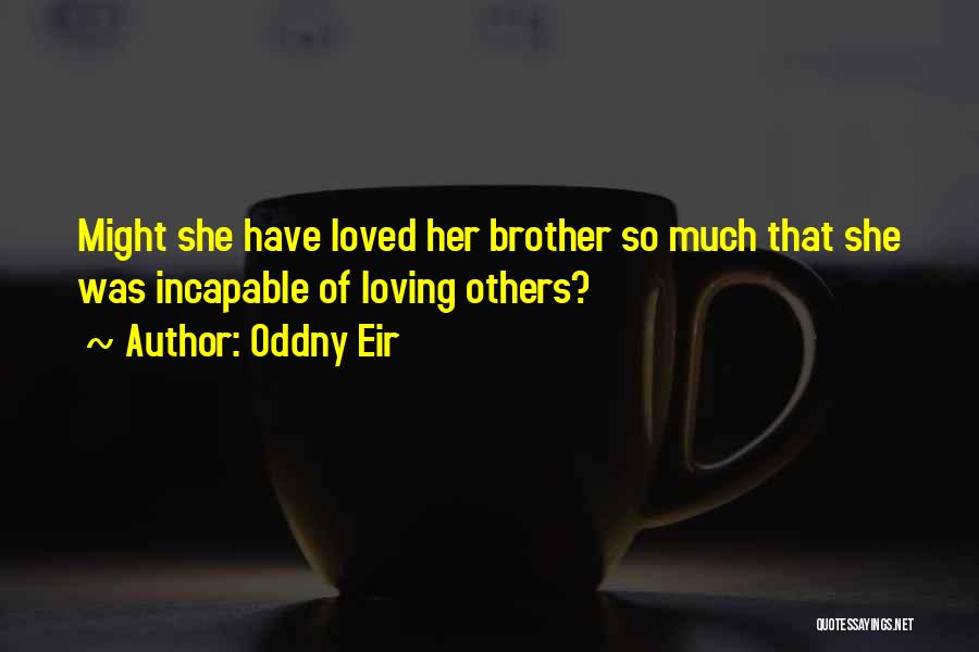 Loving Her So Much Quotes By Oddny Eir